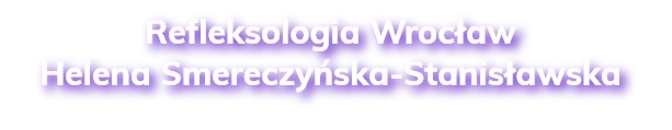 Refleksologia Wrocław Helena Smereczyńska-Stanisławska